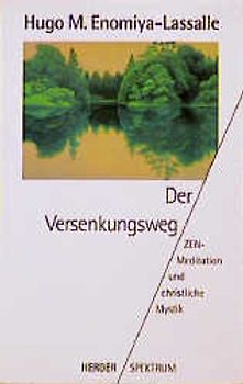 Der Versenkungsweg. ZEN-Meditation und christliche Mystik