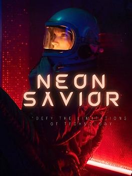 Neon Savior "Defy the limitations of technology."