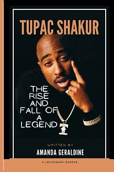 Tupac Shakur: The Rise And Fall Of A Legend