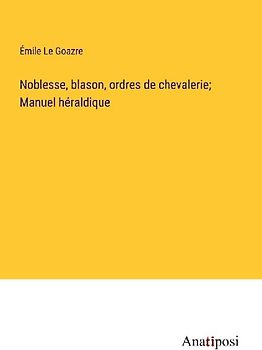 Noblesse, blason, ordres de chevalerie; Manuel héraldique