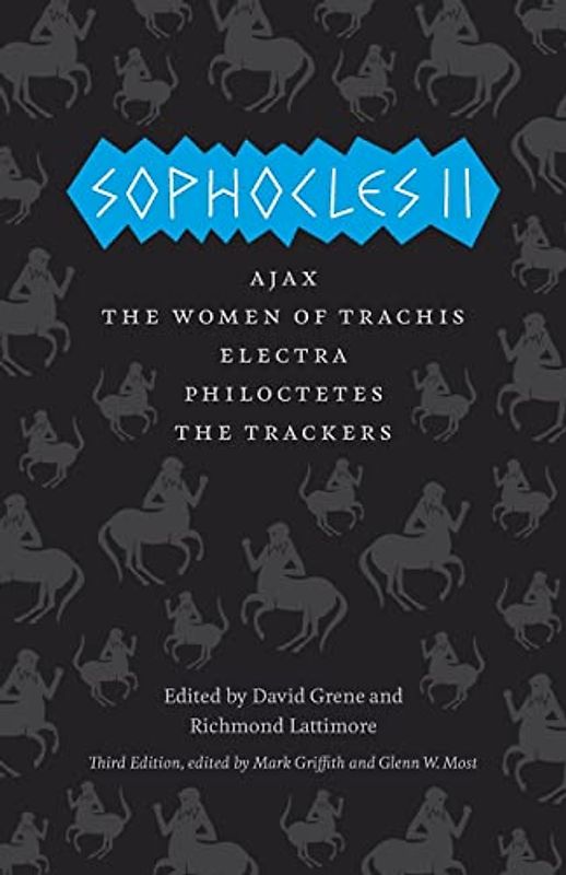 Sophocles II: Ajax, The Women of Trachis, Electra, Philoctetes, The Trackers (The Complete Greek Tragedies)