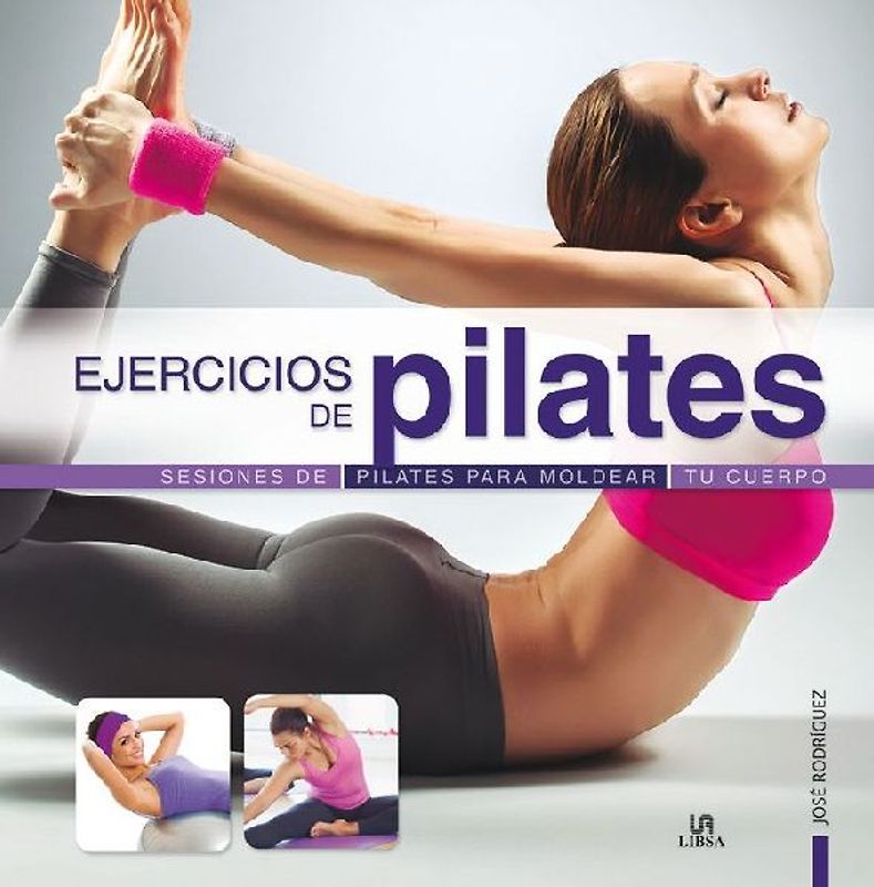 Ejercicios de pilates : sesiones de pilates para moldear tu cuerpo