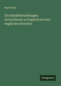 Die Handelsbeziehungen Deutschlands zu England und den englischen Kolonien
