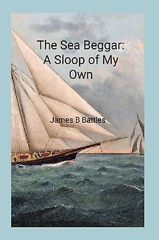 The Sea Beggar A Sloop of My Own