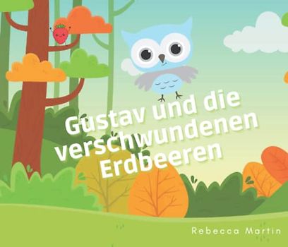 Gustav und die verschwundenen Erdbeeren