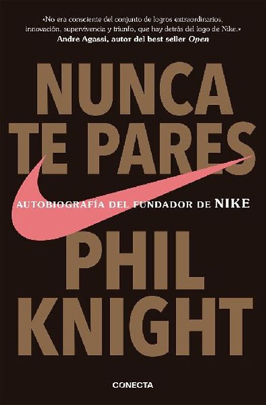 Nunca te pares : autobiografía del fundador de Nike