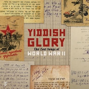 Yiddish Glory - The Lost Songs Of World War II