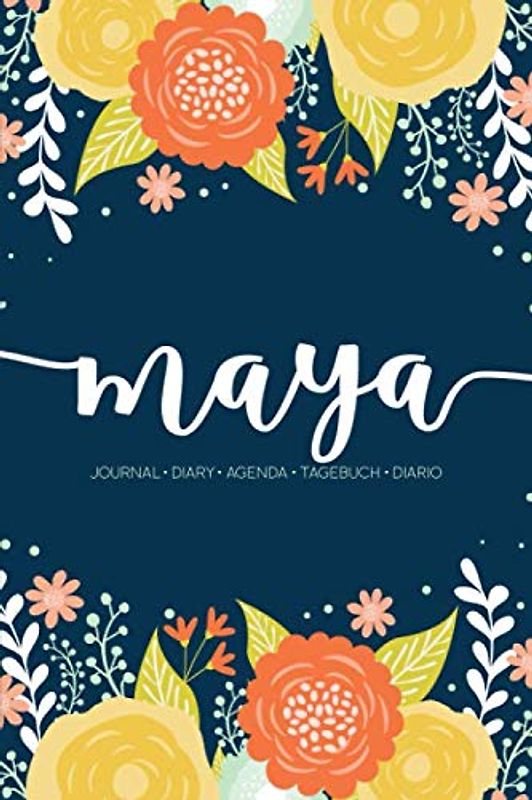 Maya: Journal | Diary | Agenda | Tagebuch | Diario: 150 pages paginas seiten pagine: Modern Florals First Name Notebook in Orange, Mint & Yellow on Navy ACH482b