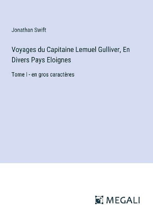 Voyages du Capitaine Lemuel Gulliver, En Divers Pays Eloignes