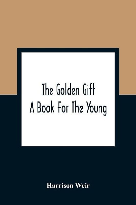 The Golden Gift; A Book For The Young