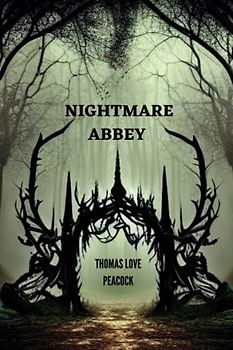 NIGHTMARE ABBEY By Thomas Love Peacock