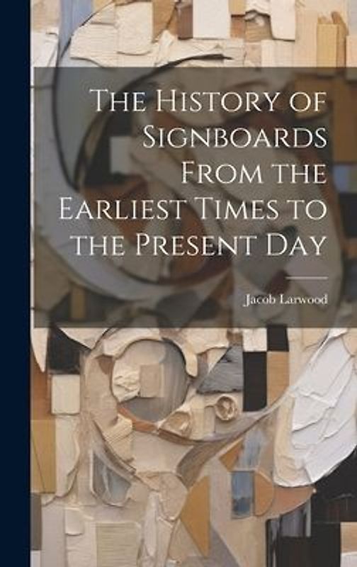 The History of Signboards From the Earliest Times to the Present Day