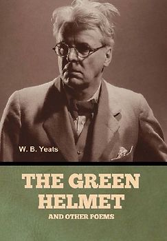 The Green Helmet and Other Poems