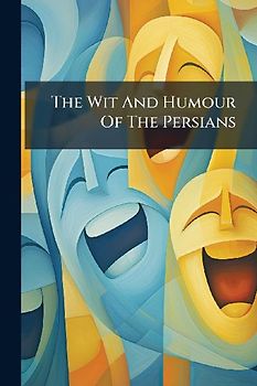The Wit And Humour Of The Persians