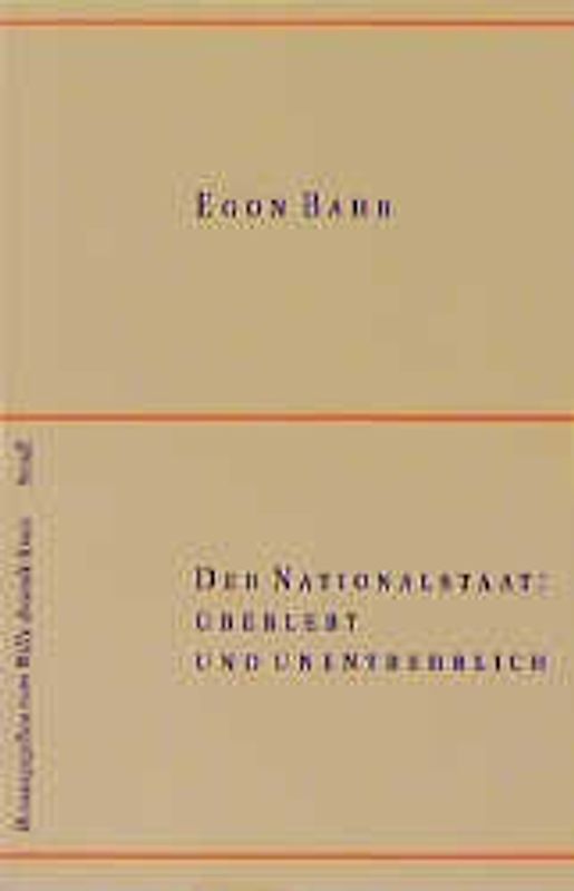 Der Nationalstaat: überlebt und unentbehrlich