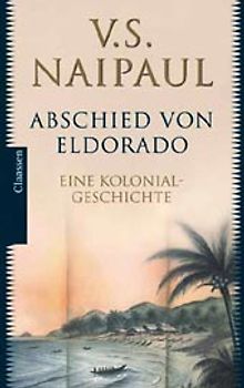 Abschied von Eldorado. Eine Kolonialgeschichte