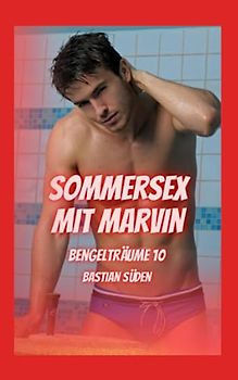 Bengelträume 10: Sommersex mit Marvin