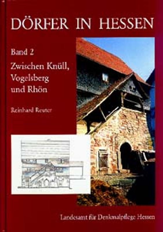 Dörfer in Hessen. Siedlungsformen - Hofformen - Hausformen / Dörfer in Hessen. Siedlungsformen - Hofformen - Hausformen Band 2
