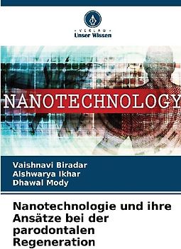 Nanotechnologie und ihre Ansätze bei der parodontalen Regeneration