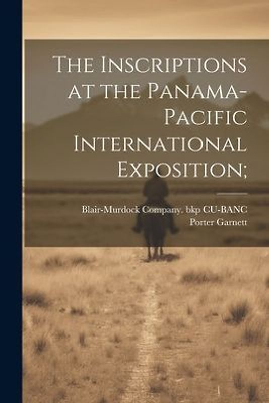The Inscriptions at the Panama-Pacific International Exposition;