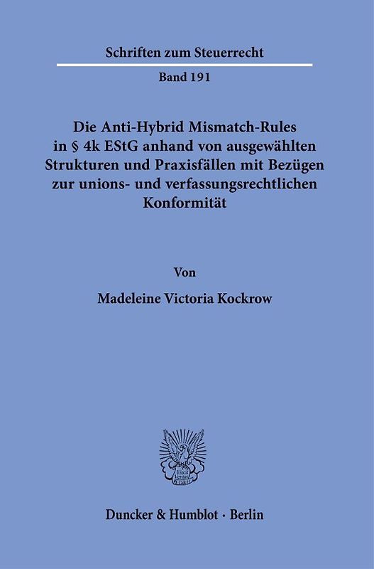 Die Anti-Hybrid Mismatch-Rules in § 4k EStG anhand von ausgewählten Strukturen und Praxisfällen mit Bezügen zur unions- und verfassungsrechtlichen Konformität.