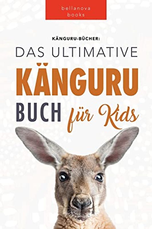 Känguru Bücher: Das Ultimative Känguru Buch für Kinder: 100+ Erstaunliche Känguru-Fakten, Fotos, Quiz + mehr: 100+ Känguru Fakten, Fotos, Quiz und Wortsucherätsel (Tierfaktenbücher für Kinder, Band 2)
