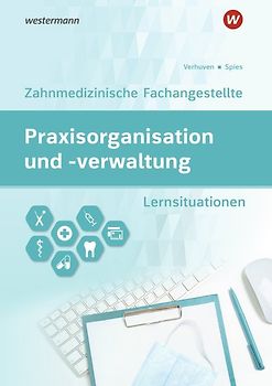 Praxisorganisation und -verwaltung / Praxisorganisation und -verwaltung für Zahnmedizinische Fachangestellte