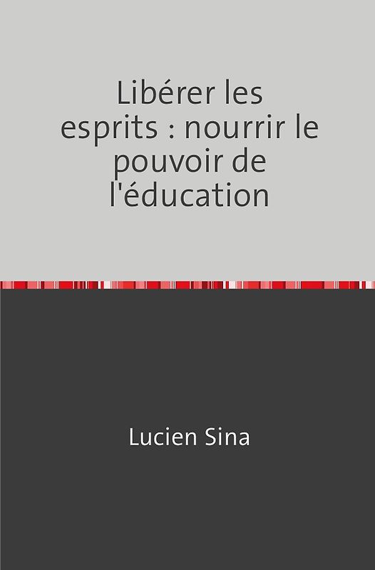 Libérer les esprits : nourrir le pouvoir de l'éducation