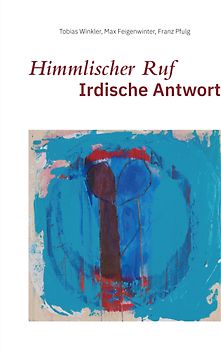 Himmlischer Ruf - Irdische Antwort