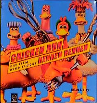 Chicken Run - Hennenrennen. Das Filmbuch
