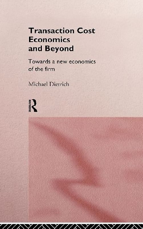 Transaction Cost Economics and Beyond