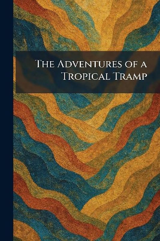 The Adventures of a Tropical Tramp