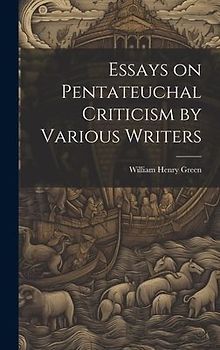 Essays on Pentateuchal Criticism by Various Writers
