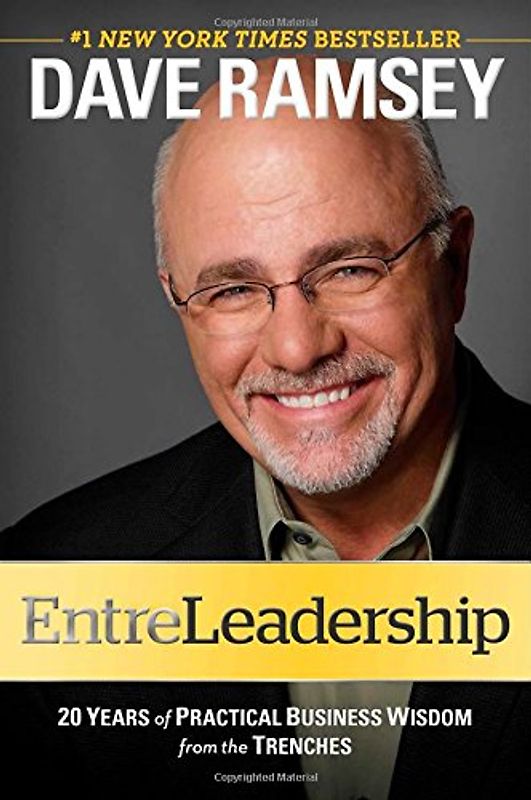 EntreLeadership: 20 Years of Practical Business Wisdom from the Trenches - Ramsey, Dave