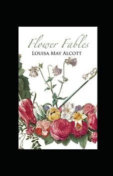 Flower Fables: illustrated