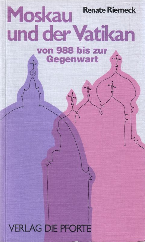 Moskau und der Vatikan, von 988 bis zur Gegenwart