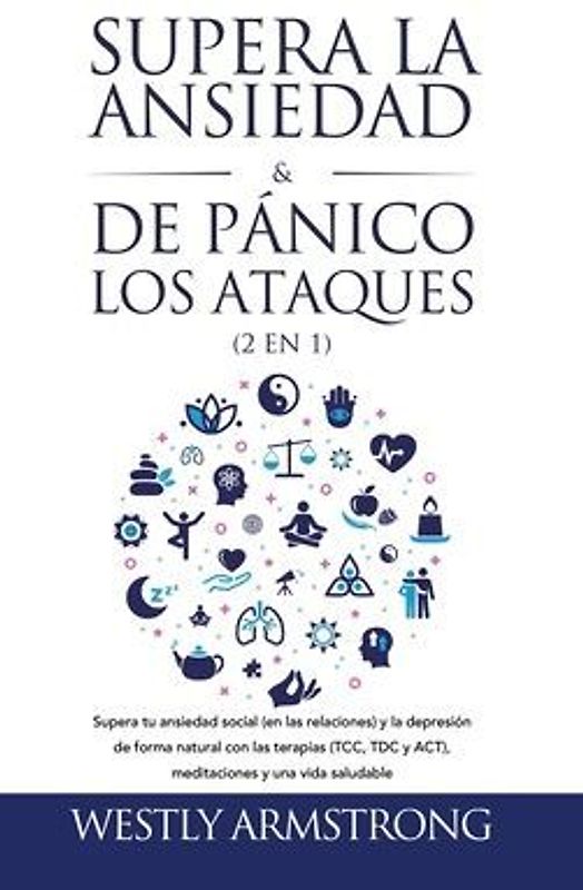 Supera la ansiedad y los ataques de pánico (2 en 1)