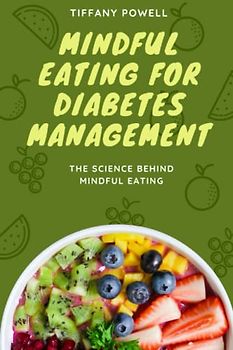 Mindful Eating for Diabetes Management: The Science behind Mindful Eating