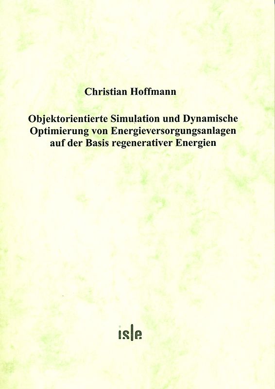 Objektorientierte Simulation und Dynamische Optimierung von Energieversorgungsanlagen auf der Basis regenerativer Energien