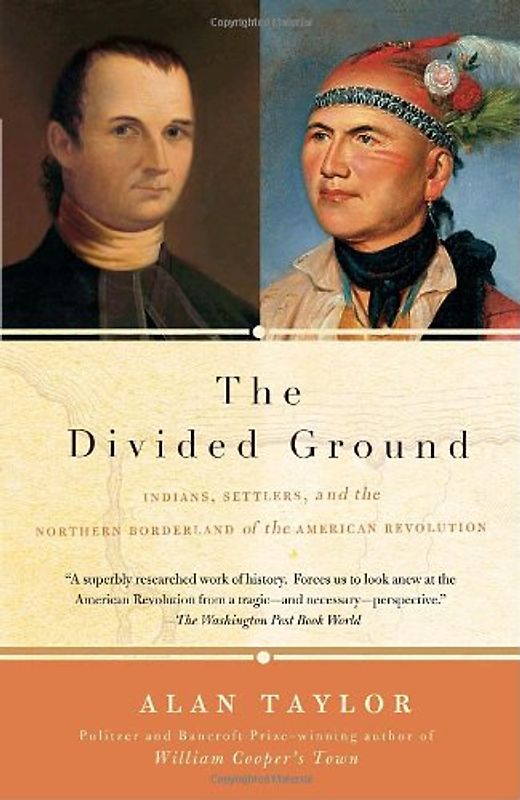 The Divided Ground: Indians, Settlers, and the Northern Borderland of the American Revolution (Vintage)