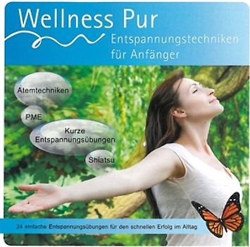 Wellness Pur - Entspannungstechniken für Anfänger