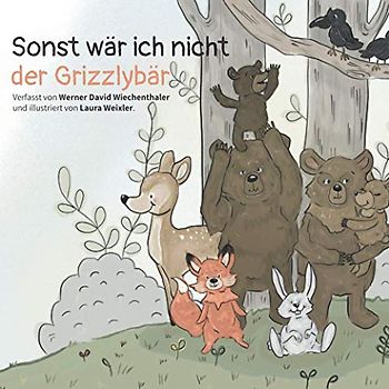 Sonst wär ich nicht der Grizzlybär (Werner David Kleine Geschichten)