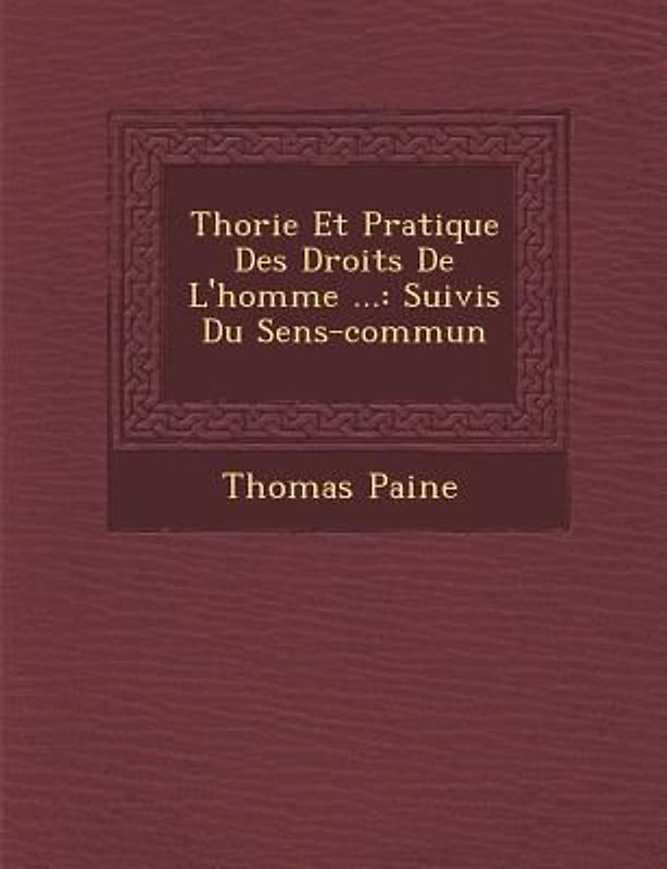 Th Orie Et Pratique Des Droits de L'Homme ...: Suivis Du Sens-Commun