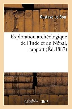 Exploration Archéologique de l'Inde Et Du Népal