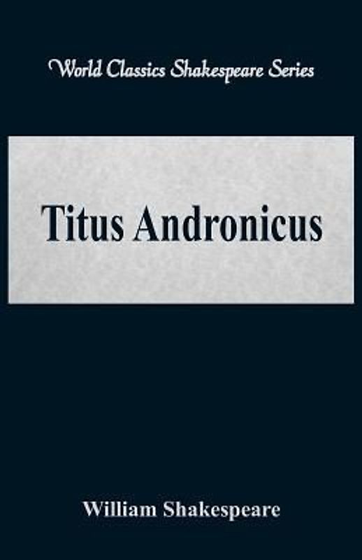 Titus Andronicus (World Classics Shakespeare Series)