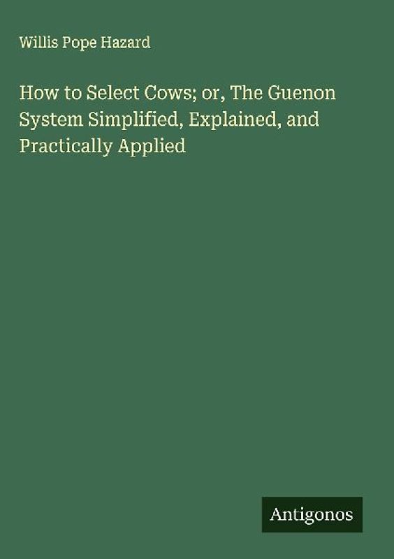 How to Select Cows; or, The Guenon System Simplified, Explained, and Practically Applied