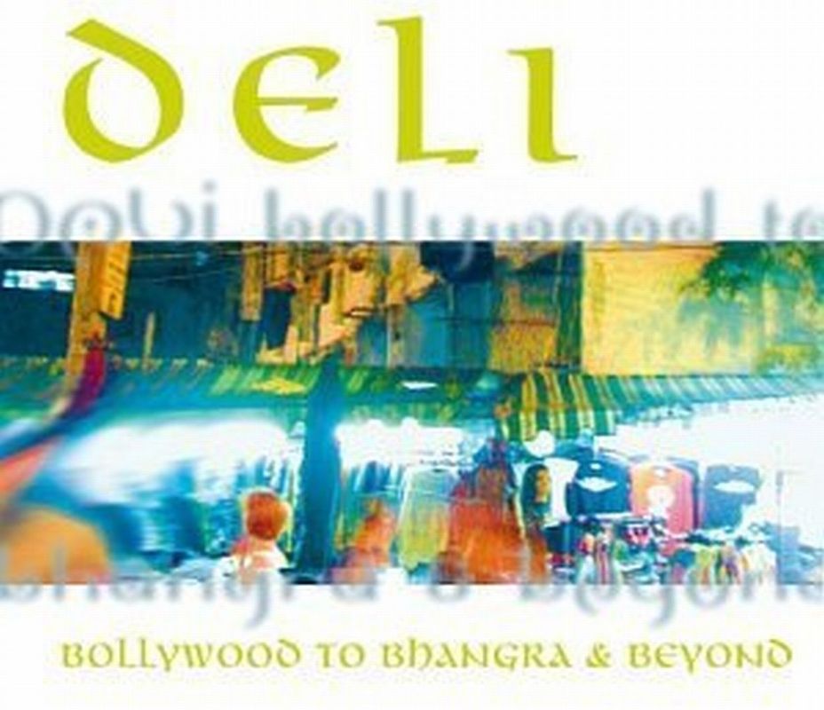 Various - Deli - Bollywood To Bhangra & Beyond