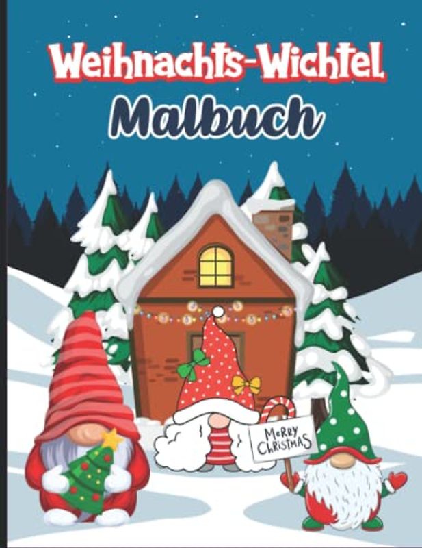 Weihnachts-Wichtel Malbuch für Kinder: Buntstifte raus: Jetzt wird ausgemalt! (Malbücher für Kinder)