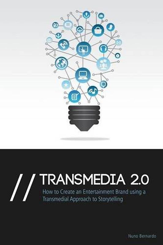 Transmedia 2.0: How to Create an Entertainment Brand Using a Transmedial Approach to Storytelling