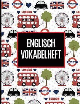 Vokabelheft groß: Großes Vokabelheft mit drei Spalten für Englische Vokabeln praktisches Heft dreispaltig zum Englisch lernen für Anfänger und Fortgeschrittene englisches Motiv